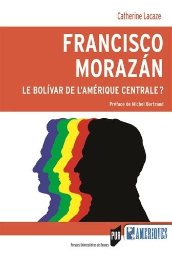 Emprunter Francisco Morazán : le Bolivar de l'Amérique centrale ? livre