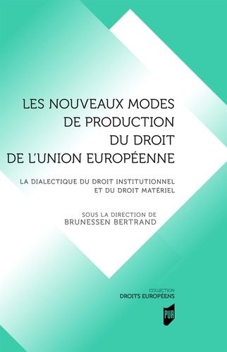 Emprunter Les nouveaux modes de production du droit en droit de l'Union européenne. La dialectique du droit in livre