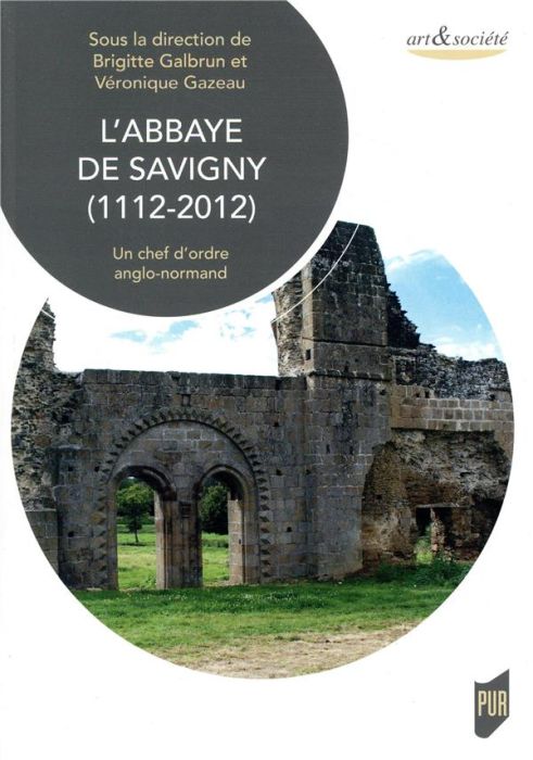 Emprunter L'abbaye de Savigny (1112-2012). Un chef d'oeuvre anglo-normand livre