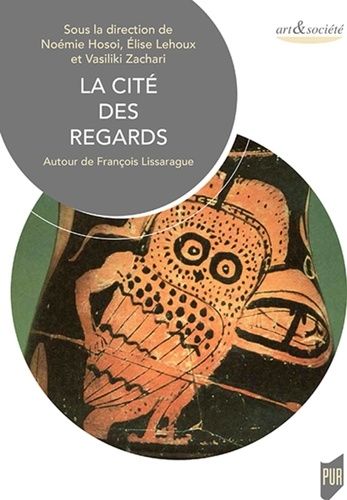 Emprunter La cité des regards. Autour de François Lissarrague livre