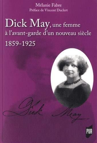 Emprunter Dick May, une femme à l'avant-garde d'un nouveau siècle. 1859-1925 livre