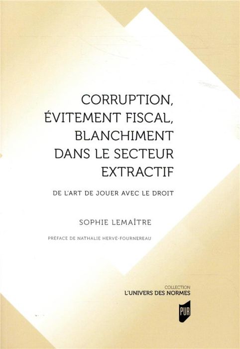 Emprunter Corruption, évitement fiscal, blanchiment dans le secteur extractif. De l'art de jouer avec le droit livre