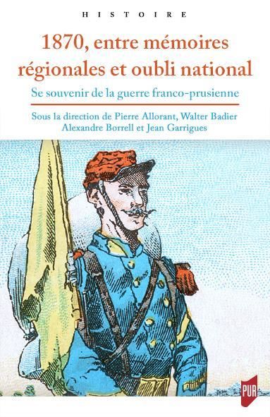 Emprunter 1870, entre mémoires régionales et oubli national. Se souvenir de la guerre franco-prussienne livre