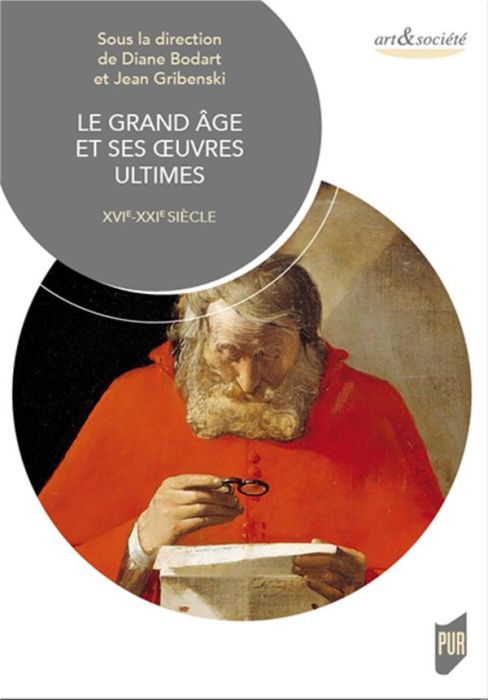 Emprunter Le grand âge et ses oeuvres ultimes. XVIe-XXIe siècle livre