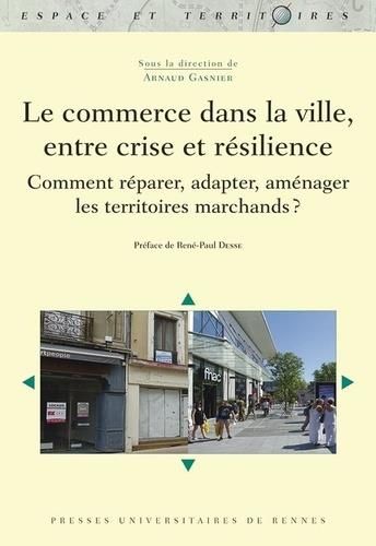 Emprunter Le commerce dans la ville, entre crise et résilience. Comment réparer, adapter, aménager les territo livre