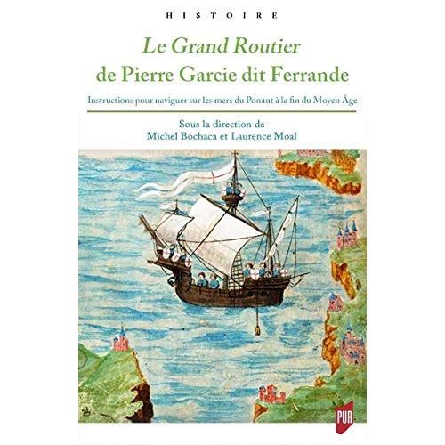 Emprunter Le Grand Routier de Pierre Garcie dit Ferrande. Instructions pour naviguer sur les mers du Ponant à livre