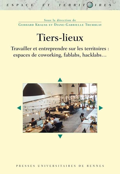 Emprunter Tiers-lieux. Travailler et entreprendre sur les territoires : espaces de coworking, fablabs, hacklab livre