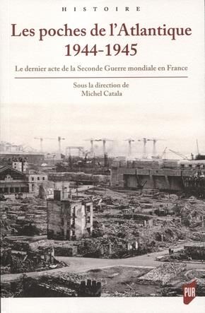 Emprunter Les poches de l'Atlantique 1944-1945. Le dernier acte de la Seconde Guerre mondiale en France livre