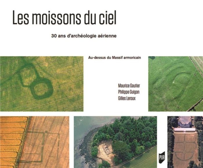 Emprunter Les moissons du ciel. 30 années d'archéologie aérienne au-dessus du Massif armoricain livre