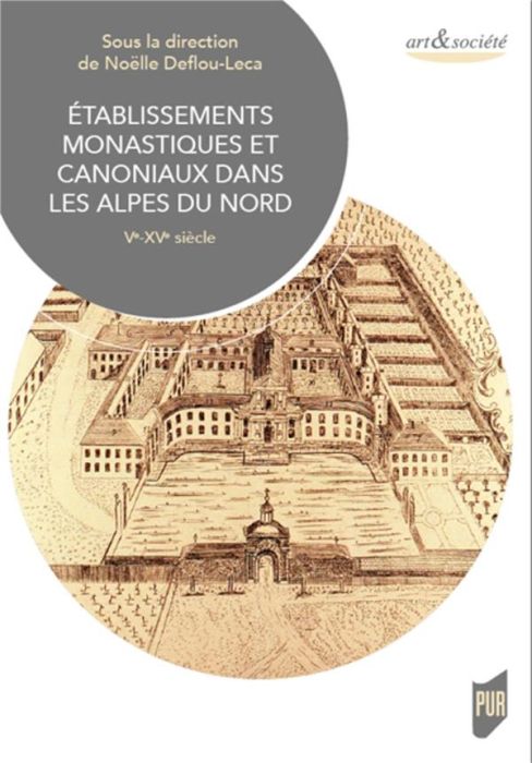 Emprunter Etablissements monastiques et canoniaux dans les Alpes du Nord. Ve-XVe siècle livre