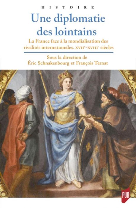 Emprunter Une diplomatie des lointains. La France face à la mondialisation des rivalités internationales, XVII livre