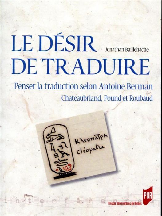 Emprunter Le désir de traduire. Penser la traduction selon Antoine Berman (Chateaubriand, Pound et Roubaud) livre