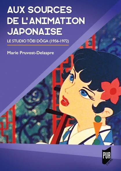 Emprunter Aux sources de l'animation japonaise. Le studio Tôei Dôga (1956-1972) livre