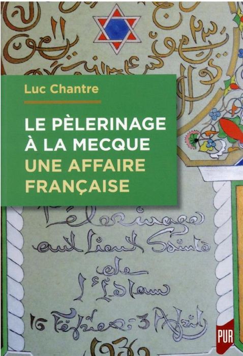 Emprunter Le pèlerinage à La Mecque. Une affaire française - Anthologie de langue française sur le hajj (1798- livre