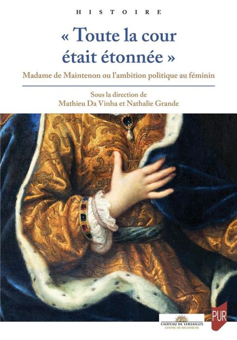 Emprunter « Toute la cour était étonnée ». Madame de Maintenon ou l'ambition politique au féminin livre