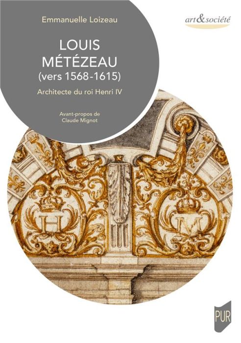 Emprunter Louis Métézeau (vers 1568-1615). Architecte du roi Henri IV livre