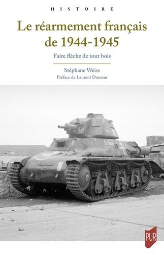 Emprunter Le réarmement français de 1944-1945. Faire flèche de tout bois livre