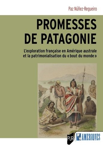 Emprunter Promesses de Patagonie. L'exploration française en Amérique australe et la patrimonialisation du « b livre