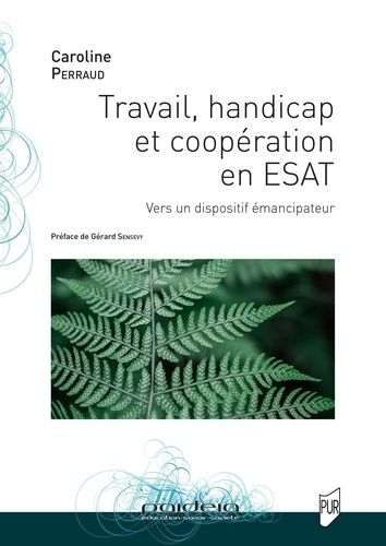 Emprunter Travail, handicap et coopération en ESAT. Vers un dispositif émancipateur livre