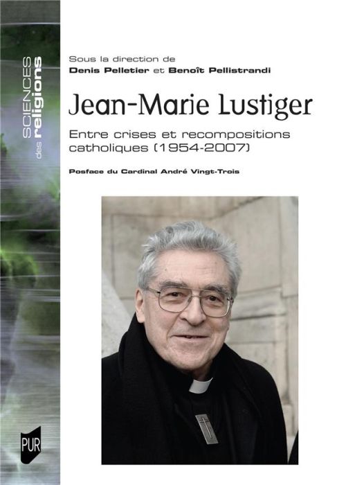 Emprunter Jean-Marie Lustiger. Entre crises et recompositions catholiques (1954-2007) livre