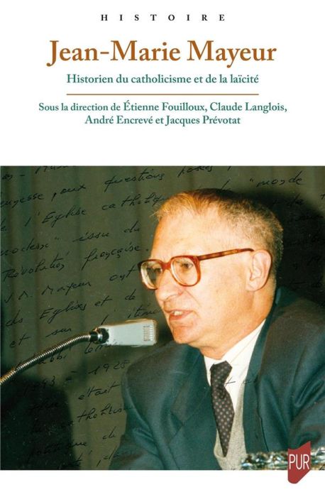 Emprunter Jean-Marie Mayeur. Historien du catholicisme et de la laïcité livre