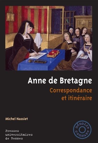 Emprunter ANNE DE BRETAGNE - CORRESPONDANCE ET ITINERAIRE livre