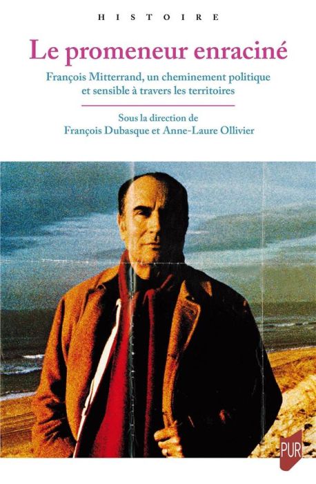 Emprunter Le promeneur enraciné. François Mitterrand, un cheminement politique et sensible à travers les terri livre