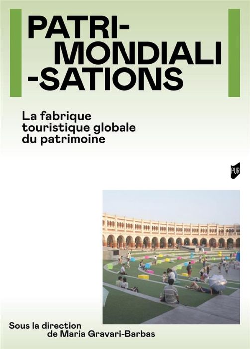 Emprunter Patrimondialisations. La fabrique touristique globale du patrimoine livre