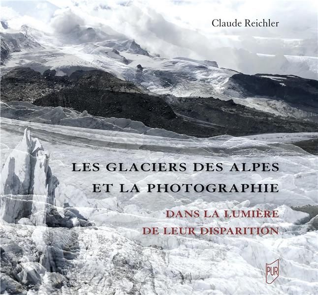 Emprunter Les glaciers des Alpes et la photographie. Dans la lumière de leur disparition livre