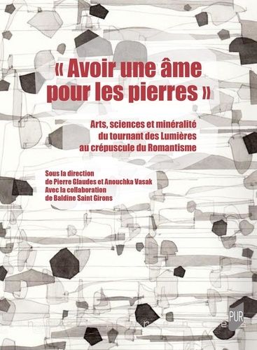 Emprunter Avoir une âme pour les pierres. Arts, sciences et minéralité du tournant des Lumières au crépuscul livre