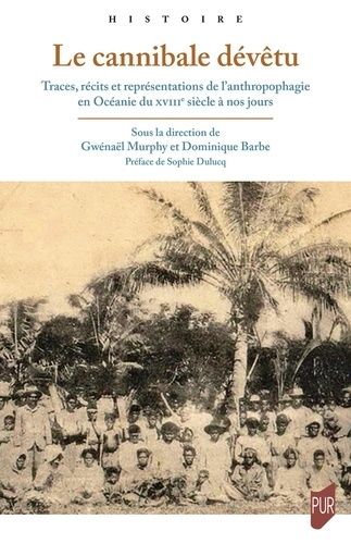 Emprunter Le cannibale dévêtu. Traces, récits et représentations de l'anthropophagie en Océanie du XVIIIe sièc livre