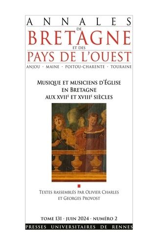 Emprunter Annales de Bretagne et des Pays de l'Ouest Tome 131 N° 2 juin 2024 : Musique et musiciens d'Eglise e livre