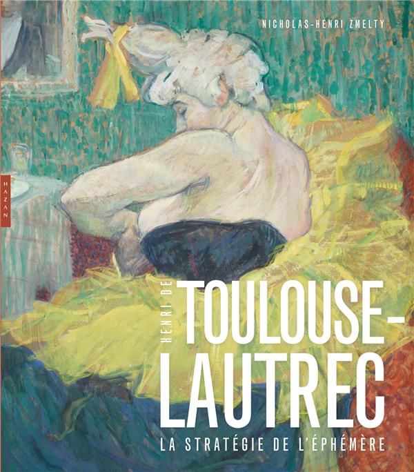 Emprunter Henri de Toulouse-Lautrec. La stratégie de l'éphémère livre