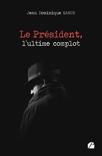 Emprunter LE PRESIDENT, L'ULTIME COMPLOT livre