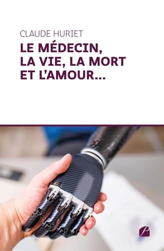 Emprunter Le médecin, la vie, la mort et l'amour... livre