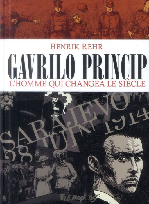 Emprunter Gavrilo Princip. L'homme qui changea le siècle livre