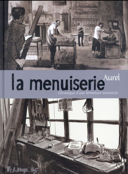 Emprunter La menuiserie. Chronique d'une fermeture annoncée livre