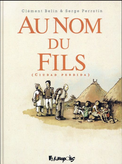 Emprunter Au nom du fils : Ciudad perdida livre