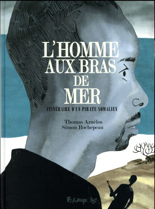 Emprunter L'Homme aux bras de mer. Itinéraire d'un pirate somalien livre