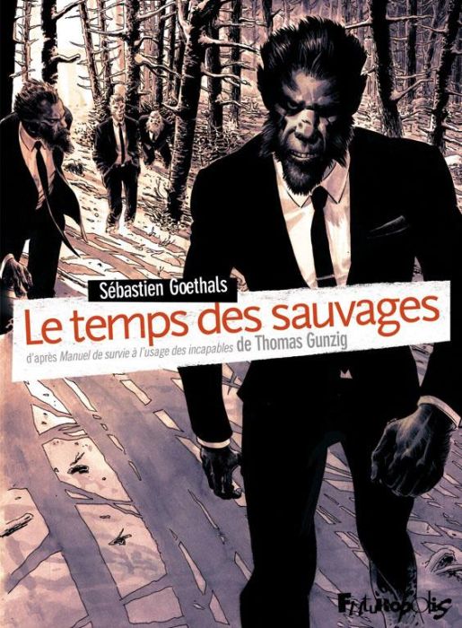 Emprunter Le temps des sauvages. D'après Manuel de survie à l'usage des incapables livre