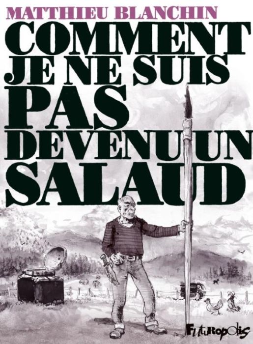 Emprunter Comment je ne suis pas devenu un salaud livre