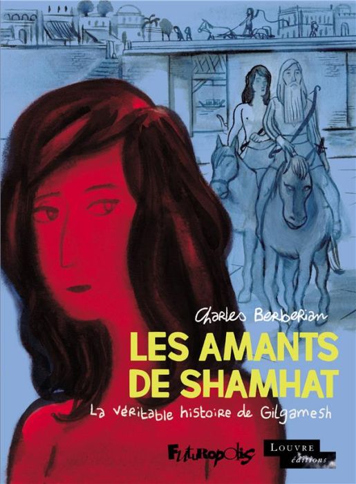 Emprunter Les amants de Shamhat. La véritable histoire de Gilgamesh livre