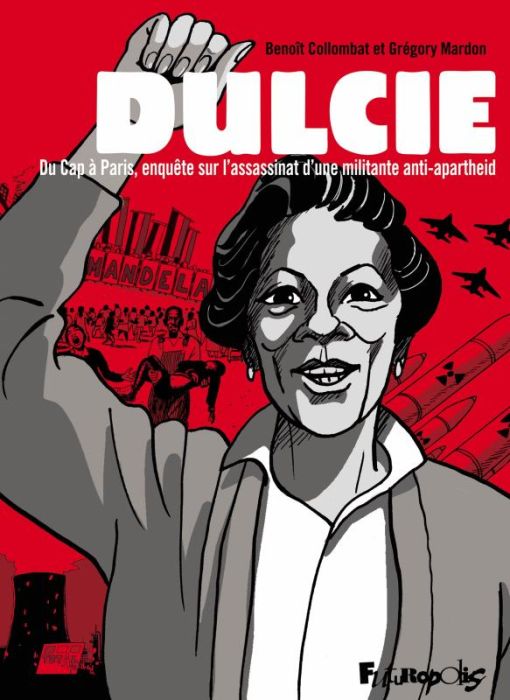 Emprunter Dulcie. Du Cap à Paris, enquête sur l'assassinat d'une militante anti-apartheid livre