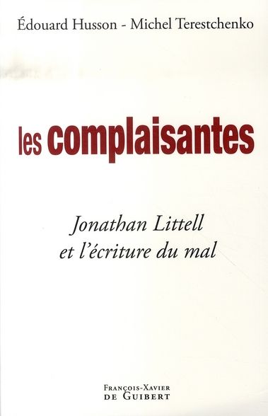 Emprunter Les complaisantes. Jonathan Littell et l'écriture du mal livre