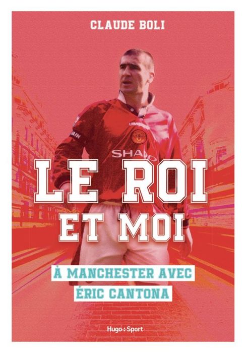 Emprunter Le roi et moi. A Manchester avec Eric Cantona livre