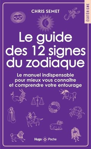 Emprunter Le guide des 12 signes du zodiaque. Le manuel indispensable pour mieux vous connaître et comprendre livre