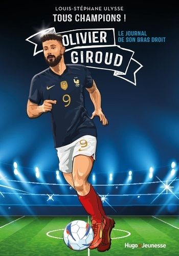 Emprunter Tous champions ! : Olivier Giroud. Le journal de son bras droit livre