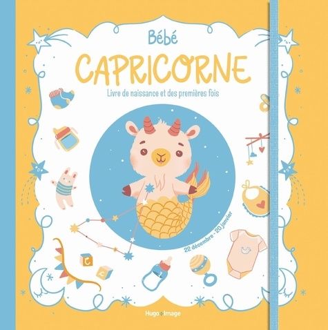 Emprunter Bébé capricorne. Un livre de naissance et des premières fois livre