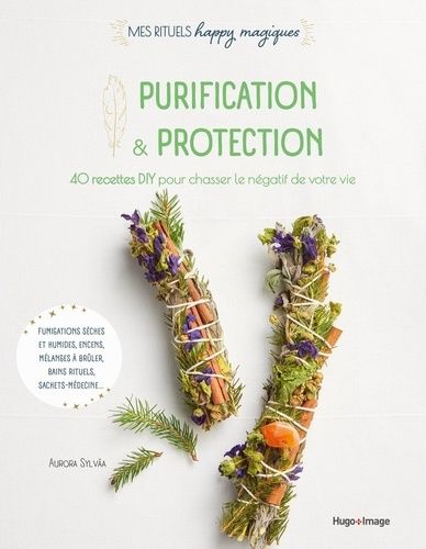 Emprunter Purification & protection. 40 recettes DIY pour chasser le négatif de votre vie livre