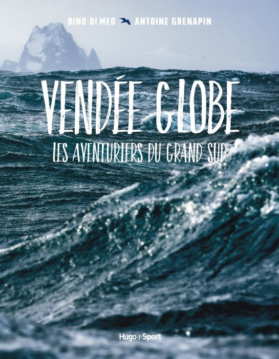 Emprunter Vendée globe. Les aventuriers du grand sud livre